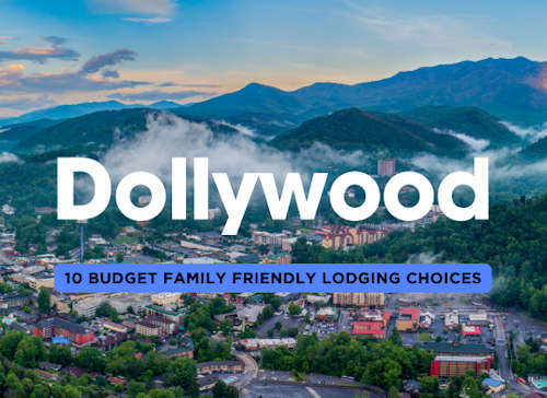 Dollywood: 10 Notable Budget and Family Friendly Lodging Options