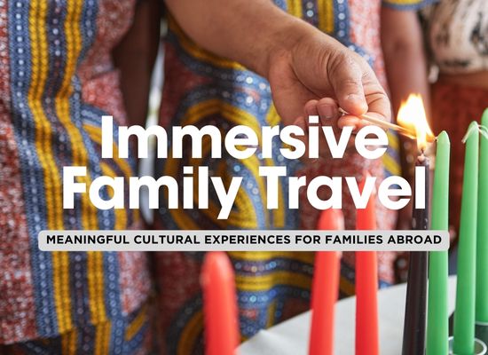 Cultural Immersion for Families: Teaching Kids Through Travel