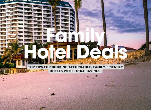 How to Score the Best Hotel Deals for Family Getaways