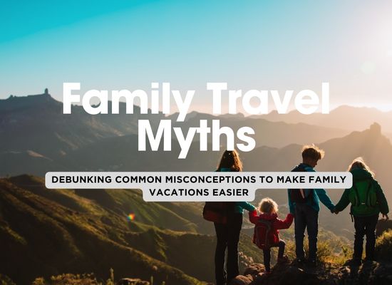 7 Myths About Traveling With Kids – Debunked!