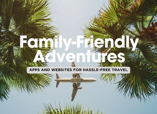 Top Apps and Websites for Family Travel